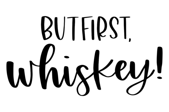But First, Whiskey Graphics for Crafts