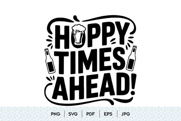 Happy Times Ahead Beer SVG